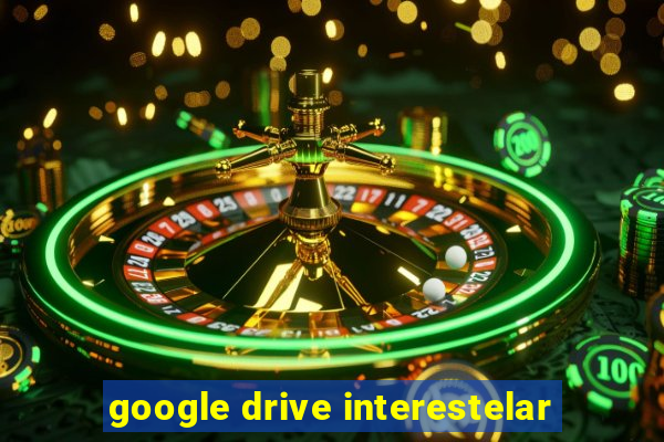 google drive interestelar